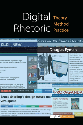Cover image for Digital Rhetoric: Theory, Method, Practice