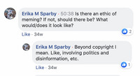 Screencap of my questions to Brad Kim during his Q&A on Facebook: “Is there an ethic of meming? If not, should there be? What would/does that look like? Beyond copyright I mean, like, involving politics and disinformation, etc.”