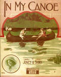 Cover from sheet music for “In My Canoe,” a song written by Bobby Jones and Chick Story, published by O. E. Story in 1913.