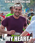 White man running a marathon in a purple t-shirt smiles at the camera while drenched in sweat. Top text reads, “Runs marathon and wins.” Bottom text reads, “My heart.”