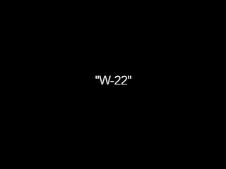 Film Clip no. 4: “W-22”
