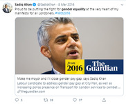 Tweet by Sadiq Khan with a link to a Guardian article about Khan’s promise to close the gender pay gap if elected mayor. The tweet says “Proud to be putting the fight for gender equality at the very heart of my manifesto for all Londoners. Hashtag IWD2016”
