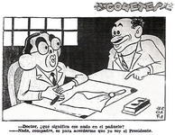 The magazine Bohemia published this political cartoon on December 13, 1936. Here, a comical-looking President Gómez is conversing with another man who asks him “the significance of the knot in the handkerchief” that lies on the desk before him. Gómez replies, “It is to remember that I am the President.” Taunting Gómez became great sport during his brief administration.