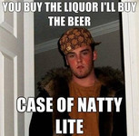 A white man in a backwards cap and fur coat looks directly at the camera as he stands in a doorway. Top text reads, “You buy the liquor I’ll buy the beer.” Bottom text reads, “Case of Natty Lite.”