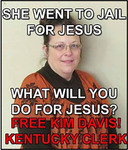 Kim Davis smiling. Top text reads, “She went to jail for Jesus.” Bottom text reads, “What will you do for Jesus? Free Kim Davis! Kentucky clerk.”