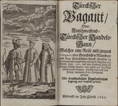 The drawing on the left half shows three men standing in a landscape: one is wearing a tunic and carrying a bow; the other two are wearing robes. The men are labeled, respectively, “Arabischer Geleitsman,” “Türckischer Vagant oder Kauffman,” and “Griechischer Colagerus oder Münch.” The right half is the title page in black lettering. Emblem at the bottom depicts a winged cherub’s head.