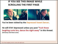 Cropped versions of the two photographs from Figure 41 appear on a white background. Heading reads, “If you see this image while scrolling the first page.” Text under reads, “You’ve been visited by the Depressed Sweet Dancer. He will stay depressed unless you post ‘Fuck those laughing cunts bro, dance the night away’ in this thread.” Smaller text below reads, “Seriously, fuck those cunts” in parentheses. Post text underneath reads, “Fuck those laughing cunts bro, dance the night away.”