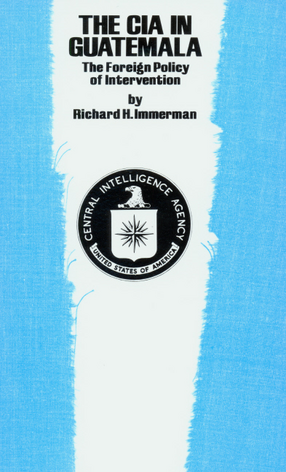 Cover image for The CIA in Guatemala: the foreign policy of intervention
