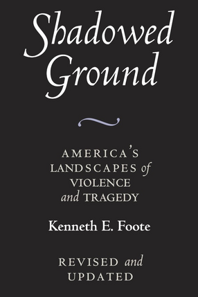 Cover image for Shadowed ground: America&#39;s landscapes of violence and tragedy