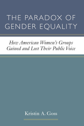 Cover image for The paradox of gender equality: how American women&#39;s groups gained and lost their public voice
