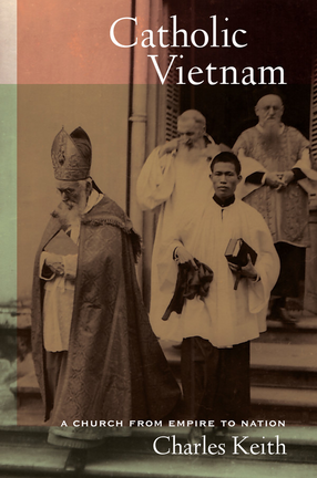 Cover image for Catholic Vietnam: a church from empire to nation