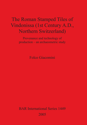 Cover image for The Roman Stamped Tiles of Vindonissa (1st Century A.D., Northern Switzerland): Provenance and technology of production – an archaeometric study