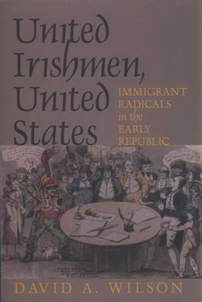 Cover image for United Irishmen, United States: immigrant radicals in the early republic