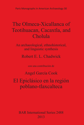 Cover image for The Olmeca-Xicallanca of Teotihuacan, Cacaxtla, and Cholula: An archaeological, ethnohistorical, and linguistic synthesis/El Epiclásico en la región poblano-tlaxcalteca