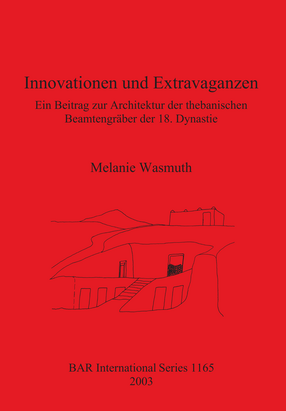 Cover image for Innovationen und Extravaganzen: Ein Beitrag zur Architektur der thebanischen Beamtengräber der 18. Dynastie