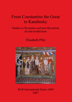 Cover image for From Constantine the Great to Kandinsky: Studies in Byzantine and post-Byzantine art and architecture