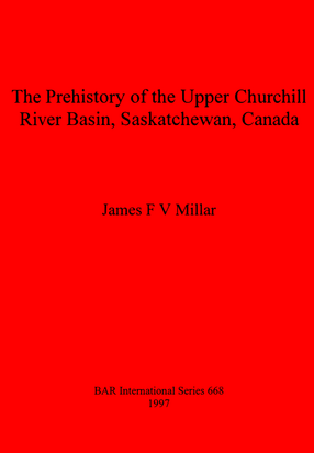 Cover image for The Prehistory of the Upper Churchill River Basin, Saskatchewan, Canada
