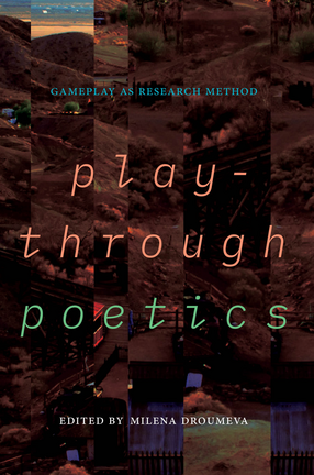 Cover image for Playthrough Poetics: Gameplay as Research Method