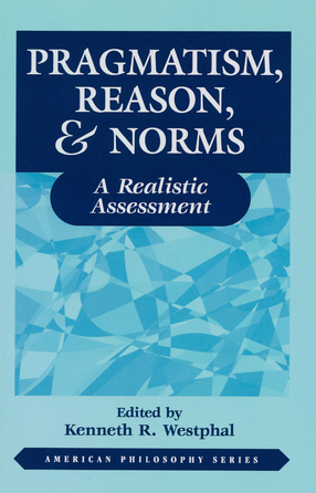 Cover image for Pragmatism, reason &amp; norms: a realistic assessment