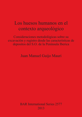 Cover image for Los huesos humanos en el contexto arqueológico: Consideraciones metodológicas sobre su excavación y registro desde las características de depositos del S.O. de la Península Iberica