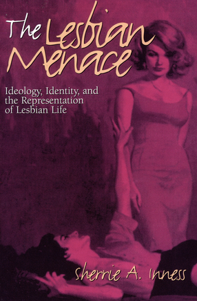 Cover image for The Lesbian Menace: Ideology, Identity, and the Representation of Lesbian Life