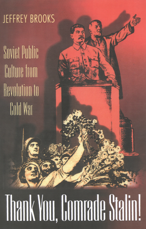 Cover image for Thank you, comrade Stalin!: Soviet public culture from revolution to Cold War