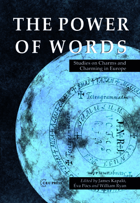 Cover image for The Power of Words: Studies on Charms and Charming in Europe