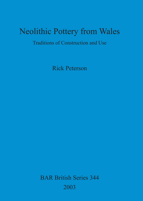 Cover image for Neolithic Pottery from Wales: Traditions of Construction and Use