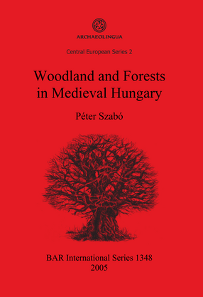 Cover image for Woodland and Forests in Medieval Hungary