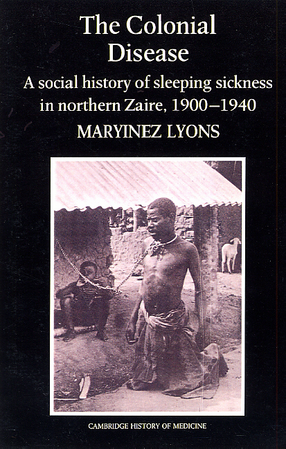 Cover image for The colonial disease: a social history of sleeping sickness in northern Zaire, 1900-1940