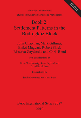 Cover image for Book 2: Settlement Patterns in the Bodrogköz Block: The Upper Tisza Project. Studies in Hungarian Landscape Archaeology.