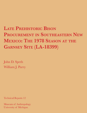 Cover image for Late Prehistoric Bison Procurement in Southeastern New Mexico: The 1978 Season at the Garnsey Site (LA-18399)