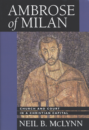 Cover image for Ambrose of Milan: church and court in a Christian capital