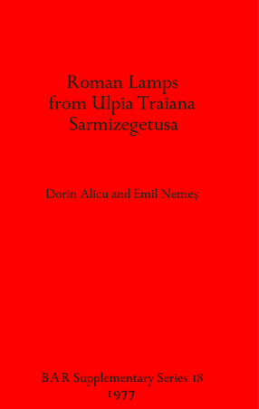 Cover image for Roman Lamps from Ulpia Traiana Sarmizegetusa