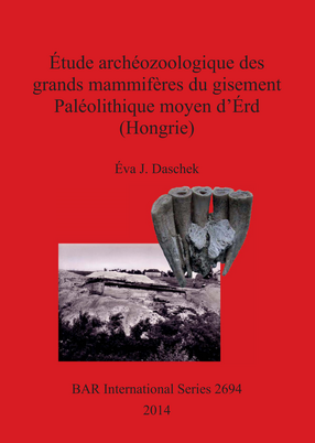 Cover image for Étude archéozoologique des grands mammifères du gisement Paléolithique moyen d&#39;Érd (Hongrie)