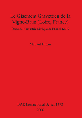 Cover image for Le Gisement Gravettien de la Vigne-Brun (Loire, France): Étude de l&#39;Industrie Lithique de l&#39;Unité KL19