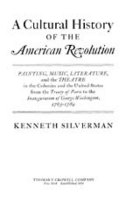 Cover image for A cultural history of the American Revolution: painting, music, literature, and the theatre in the Colonies and the United States from the Treaty of Paris to the Inauguration of George Washington, 1763-1789