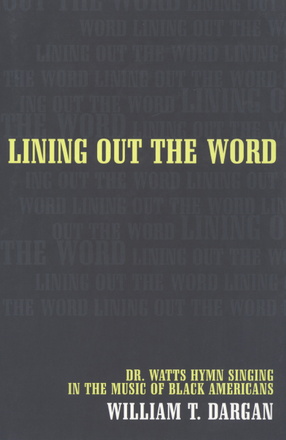 Cover image for Lining out the word : Dr. Watts hymn singing in the music of Black Americans