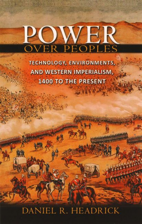 Cover image for Power over peoples: technology, environments, and Western imperialism, 1400 to the present