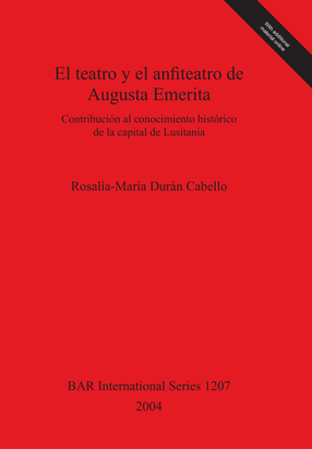 Cover image for El teatro y el anfiteatro de Augusta Emerita: Contribución al conocimiento histórico de la capital de Lusitania