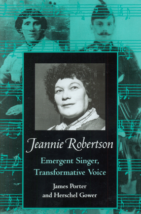 Cover image for Jeannie Robertson: emergent singer, transformative voice