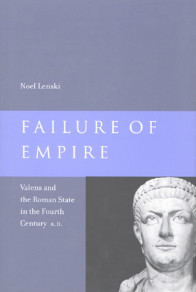 Cover image for Failure of empire: Valens and the Roman state in the fourth century A.D.
