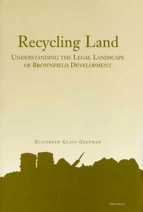 Cover image for Recycling Land: Understanding the Legal Landscape of Brownfield Development