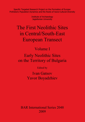 Cover image for The First Neolithic Sites in Central/South-East European Transect, Volume I: Early Neolithic Sites on the Territory of Bulgaria