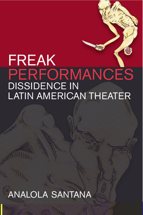 Cover image for Freak Performances: Dissidence in Latin American Theater