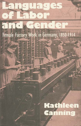 Cover image for Languages of labor and gender: female factory work in Germany, 1850-1914