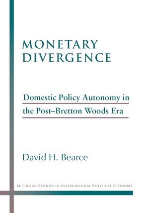 Cover image for Monetary Divergence: Domestic Policy Autonomy in the Post-Bretton Woods Era