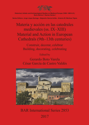 Cover image for Materia y acción en las catedrales medievales (ss. IX-XIII) / Material and Action in European Cathedrals (9th-13th centuries): Construir, decorar, celebrar / Building, decorating, celebrating