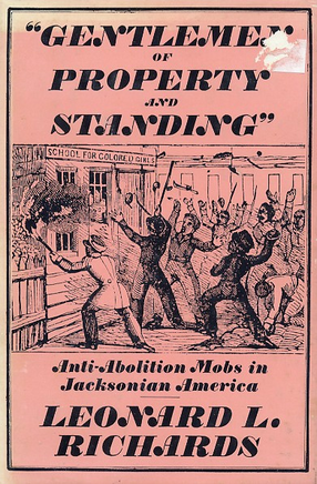 Cover image for Gentlemen of property and standing: anti-abolition mobs in Jacksonian America