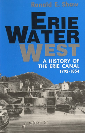 Cover image for Erie water west: a history of the Erie Canal, 1792-1854